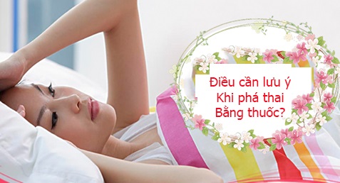 Lưu ý khi phá thai bằng thuốc